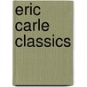 Eric Carle Classics by Eric Carle