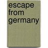 Escape From Germany by Neil Hanson