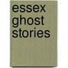 Essex Ghost Stories door Robert Hallmann