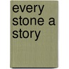 Every Stone a Story by Dale Brawn