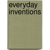 Everyday Inventions by Kristin Petrie
