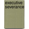 Executive Severance door Jane Kissack
