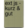 Ext Js - Kurz & Gut door Sascha Hameister