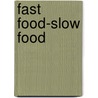 Fast Food-Slow Food door Elisabeth Heckl