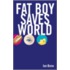 Fat Boy Saves World