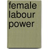 Female Labour Power door Janet Greenless