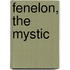 Fenelon, The Mystic