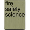 Fire Safety Science by Spon