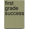First Grade Success door Susan Mackey Collins