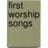 First Worship Songs door Various Artists