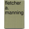 Fletcher A. Manning door Fletcher A. Manning