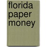 Florida Paper Money door Ronald J. Benice