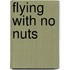 Flying With No Nuts