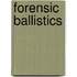 Forensic Ballistics