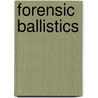 Forensic Ballistics door Sue Hamilton