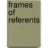 Frames Of Referents