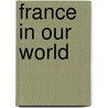 France in Our World by Camilla DeLaBedoyere