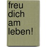 Freu dich am Leben! door Anselm Gr