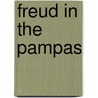 Freud in the Pampas by Mariano Ben Plotkin