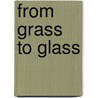 From Grass To Glass door Paul Loughlin