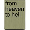 From Heaven to Hell door Maria Treacy