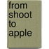 From Shoot to Apple