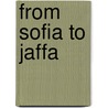 From Sofia To Jaffa door Guy H. Haskell