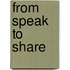 From Speak to Share
