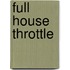 Full House Throttle