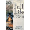 Full Life in Christ door Andrew Murray