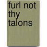 Furl Not Thy Talons door J.G. Morgan