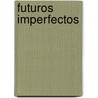 Futuros Imperfectos by Daniel Altman