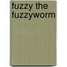Fuzzy The Fuzzyworm door Sandra Y. Lowe