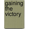 Gaining The Victory door R. Michael Baldock Phd.