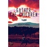 Gather the Children door Mari Collier