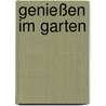 Genießen im Garten by Marlene Bunke