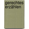 Gerechtes Erzählen by Volker Ladenthin