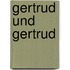 Gertrud und Gertrud