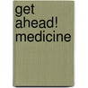 Get Ahead! Medicine door William Spencer