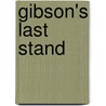 Gibson's Last Stand by Doug Feldmann