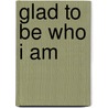 Glad to Be Who I Am door Judith Black