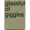 Glassful of Giggles door Elaine Forrestal