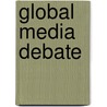 Global Media Debate door Hamid Mowlana