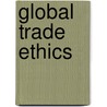 Global Trade Ethics door Christoph Stückelberger