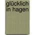 Glücklich in Hagen