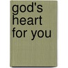 God's Heart For You door Holley Gerth