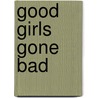 Good Girls Gone Bad by Latrenda Driver