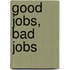 Good Jobs, Bad Jobs