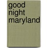 Good Night Maryland door Mark Jasper