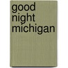 Good Night Michigan door Mark Jasper